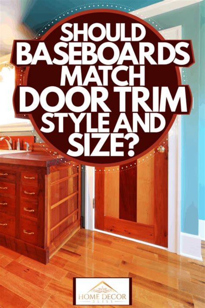Do baseboards and door trim need to match?