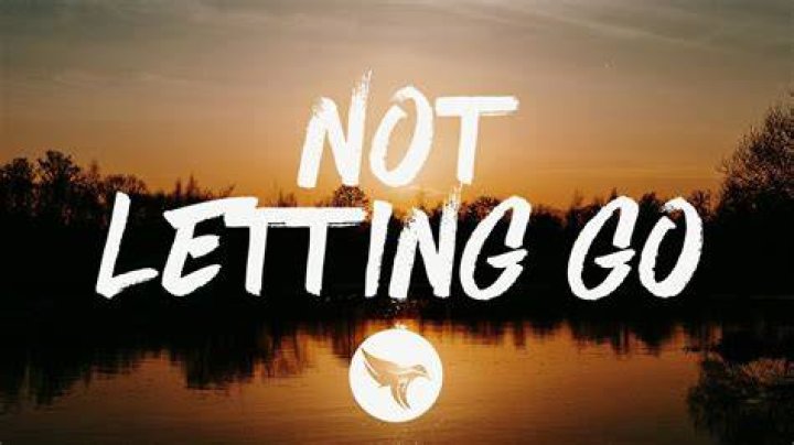 What is the word for not letting go?