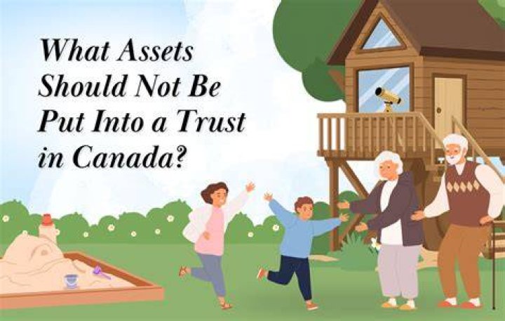 What should you not put in a trust?